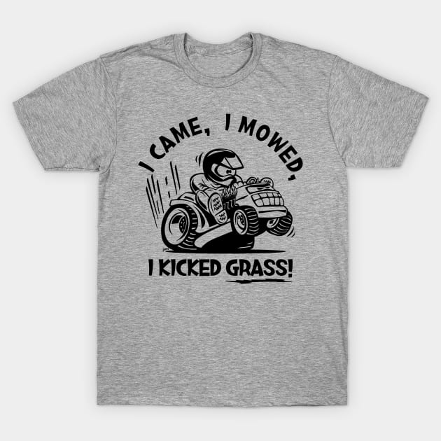 Funny I Came, I Mowed, I Kicked Grass! Cartoon Lawnmower T-Shirt by hobrath